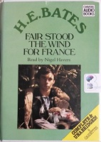 Fair Stood the Wind for France written by H.E. Bates performed by Nigel Havers on Cassette (Unabridged)